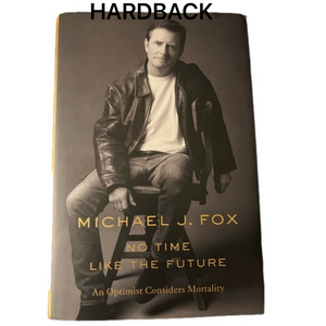 MICHAEL J FOX: NO TIME LIKE THE FUTURE (An Optimist Considers Morality)
